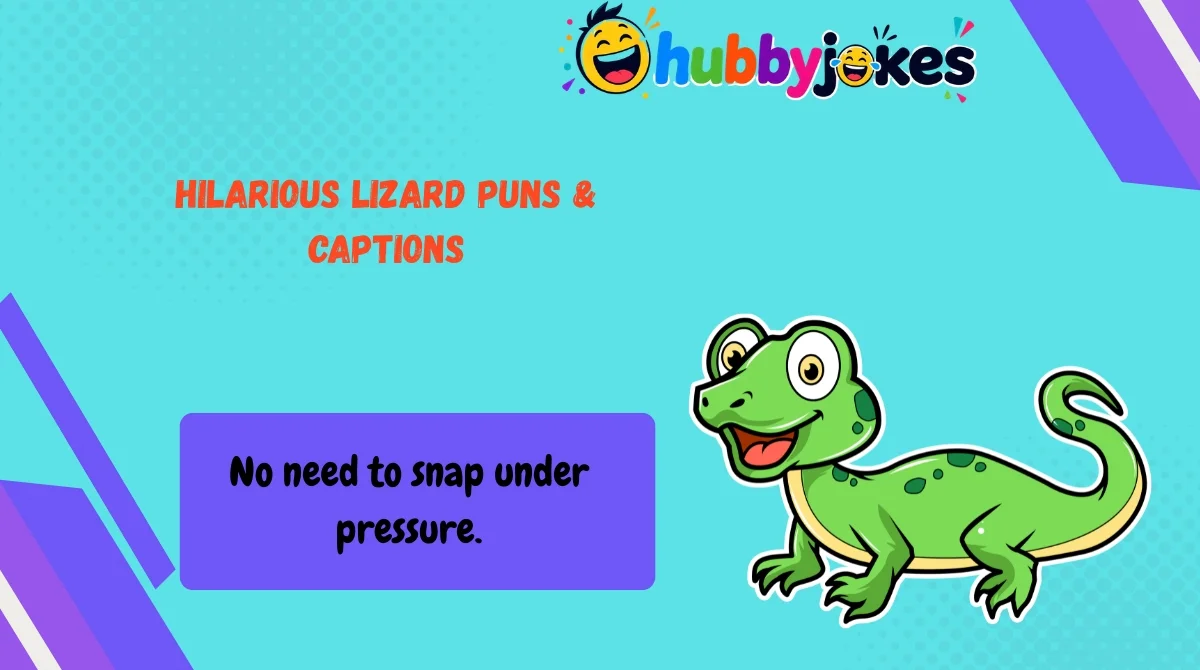 Hilarious Lizard Puns & Captions