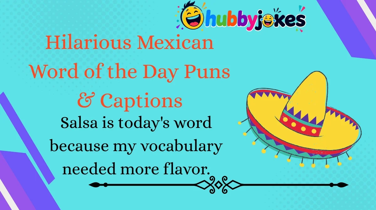 Hilarious Mexican Word of the Day Puns & Captions