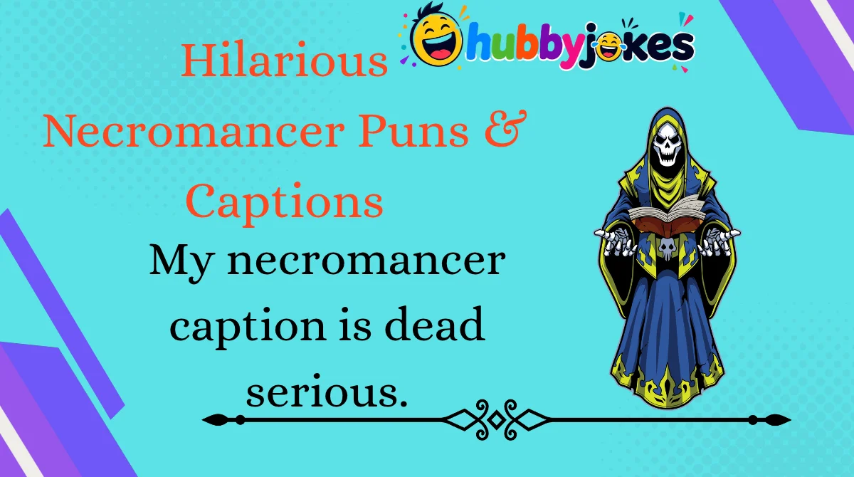 Hilarious Necromancer Puns & Captions
