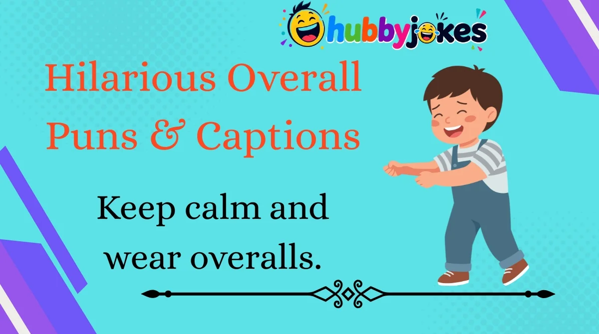 Hilarious Overall Puns & Captions