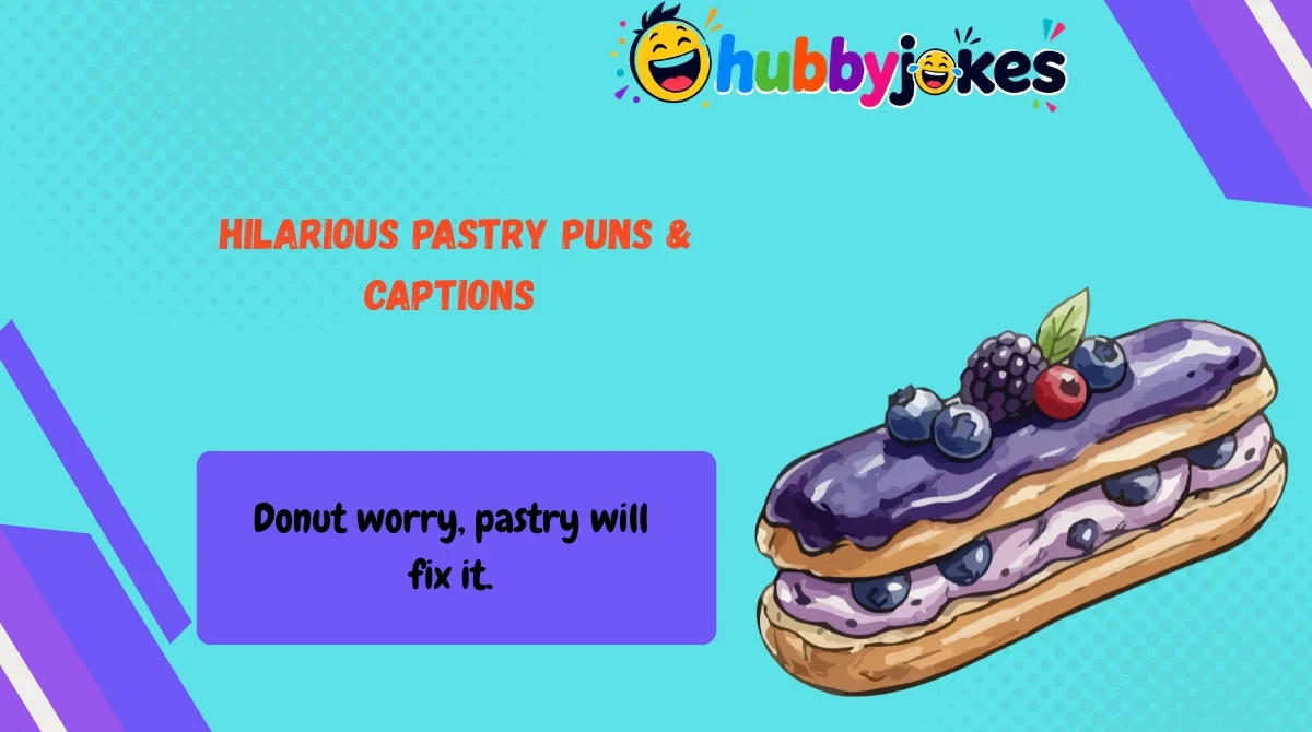 Hilarious Pastry Puns & Captions 
