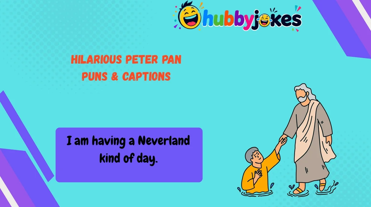 Hilarious Peter Pan Puns & Captions