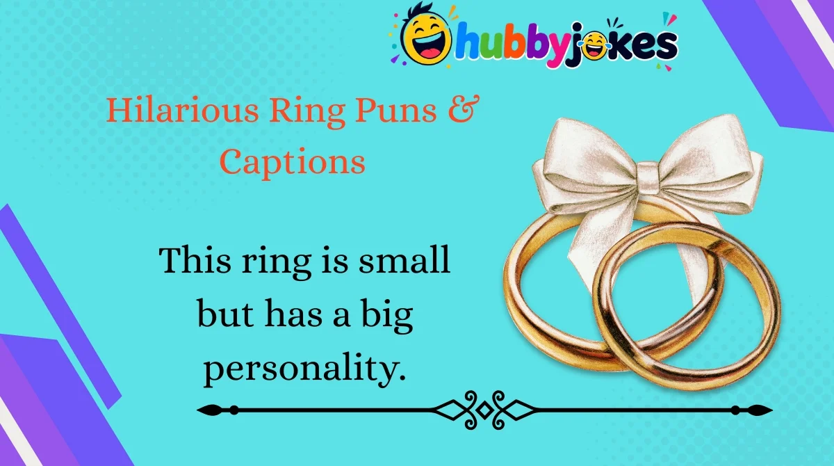 Hilarious Ring Puns & Captions