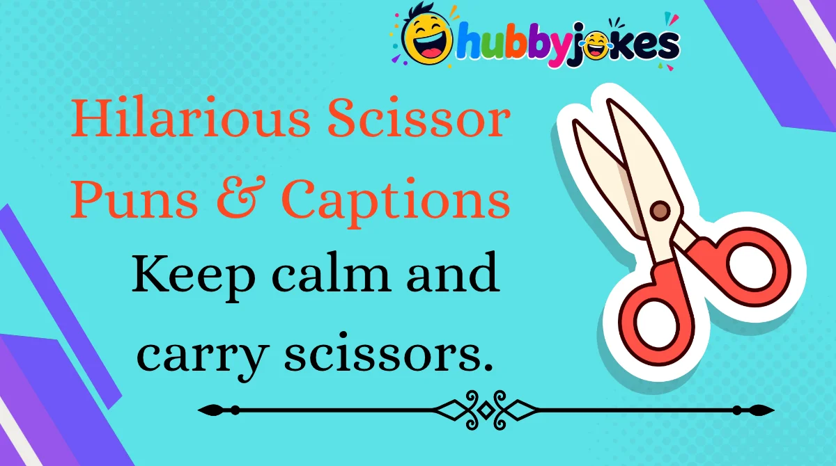 Hilarious Scissor Puns & Captions