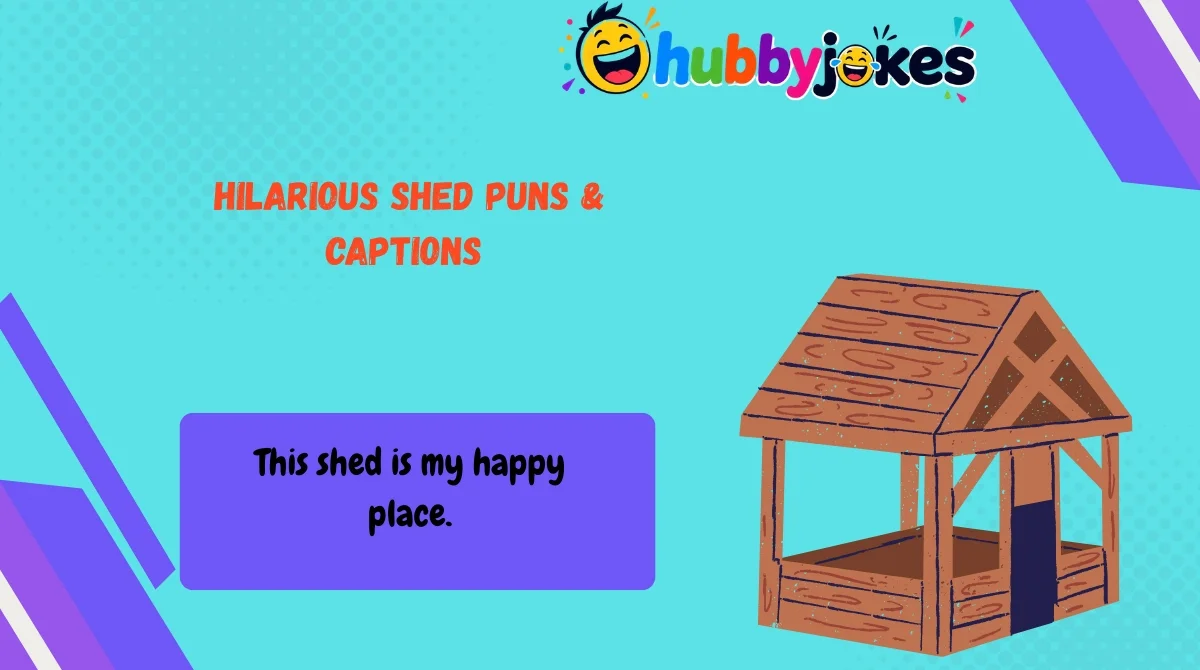 Hilarious Shed Puns & Captions 