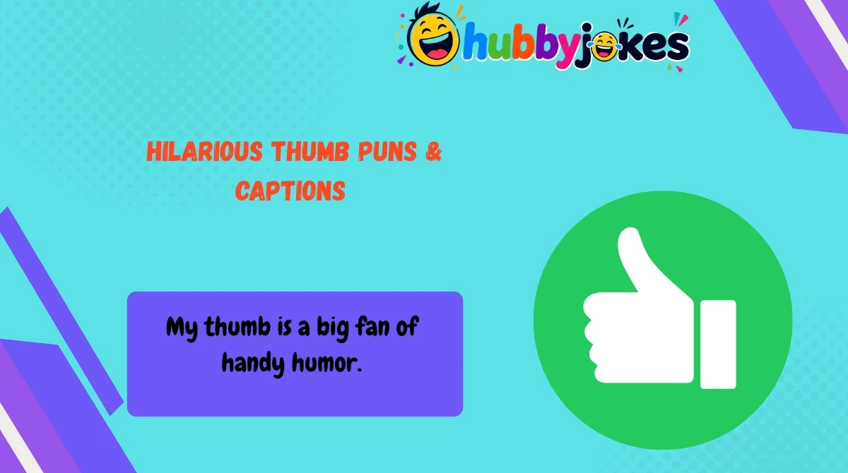 Hilarious Thumb Puns & Captions 
