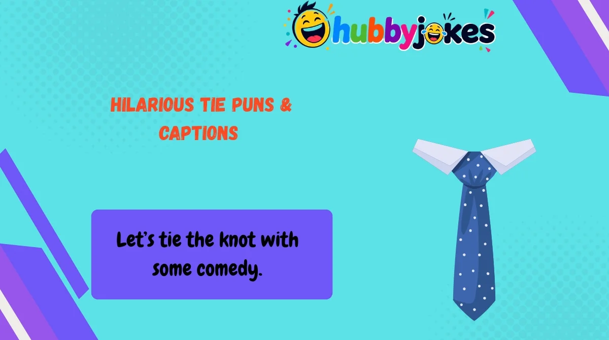 hilarious-tie-puns-and-captions Hilarious Tie Puns & Captions