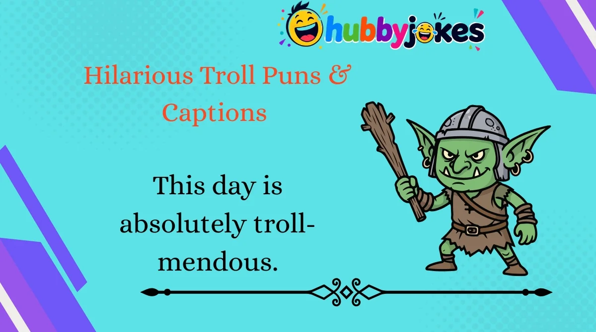 Hilarious Troll Puns & Captions 