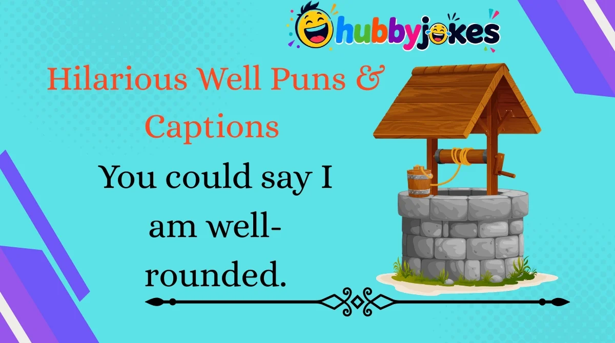 Hilarious Well Puns & Captions 