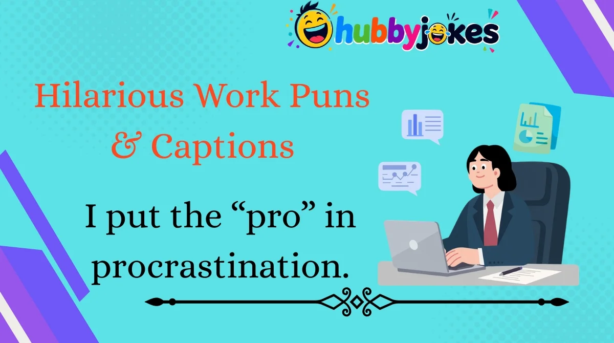 Hilarious Work Puns & Captions