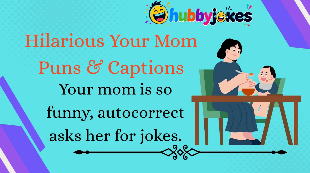 hilarious-your-mom-puns-and-captions Hilarious Your Mom Puns & Captions