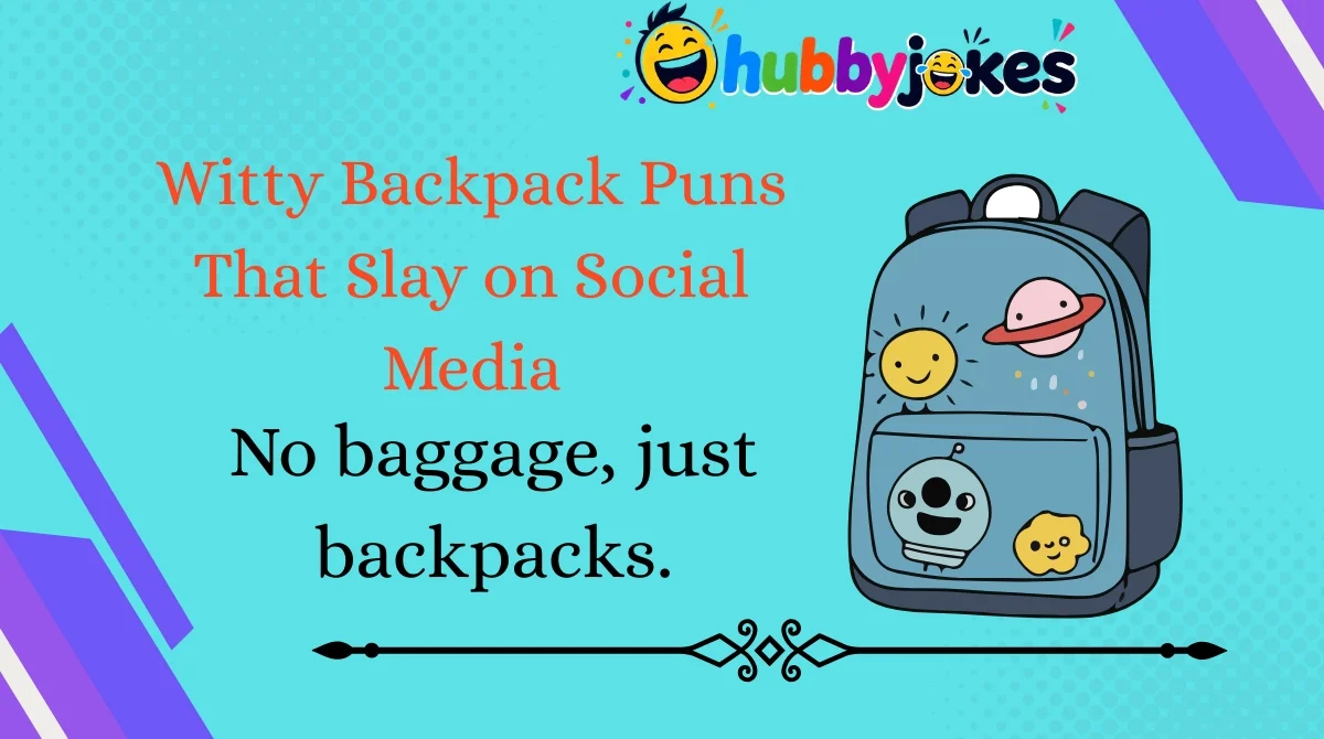 witty-backpack-puns-that-slay-on-social-media Witty Backpack Puns That Slay on Social Media