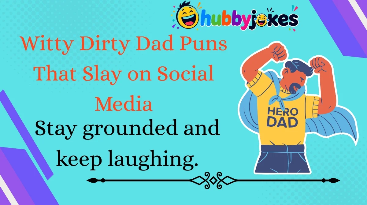 Witty Dirty Dad Puns That Slay on Social Media