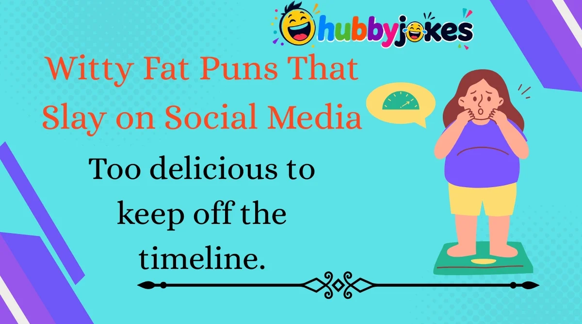 witty-fat-puns-that-slay-on-social-media Witty Fat Puns That Slay on Social Media