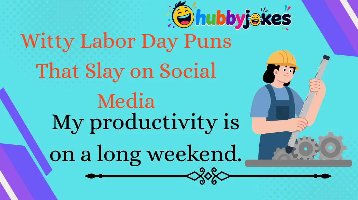 Witty Labor Day Puns That Slay on Social Media