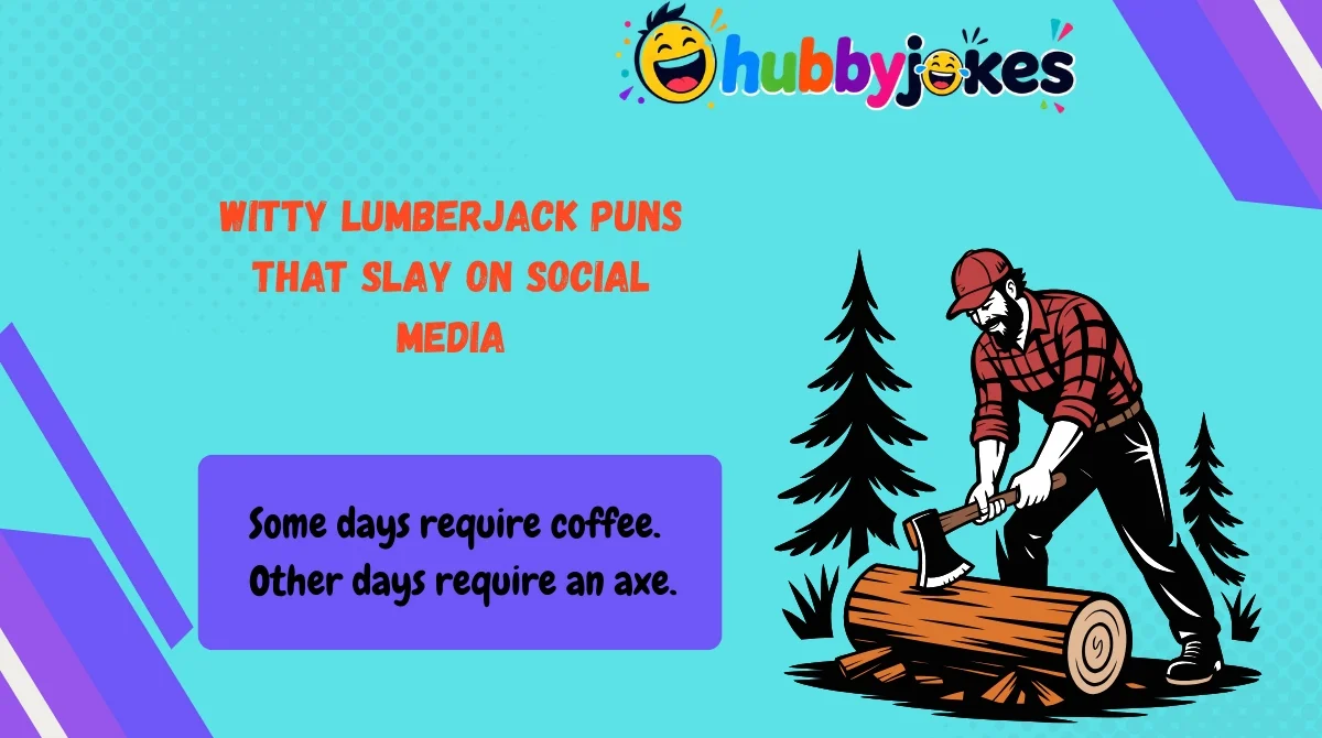 witty-lumberjack-puns-that-slay-on-social-media Witty Lumberjack Puns That Slay on Social Media