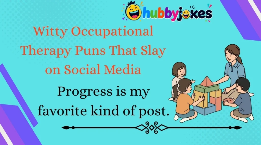 Witty Occupational Therapy Puns That Slay on Social Media