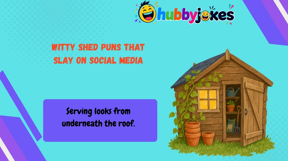 Witty Shed Puns That Slay on Social Media
