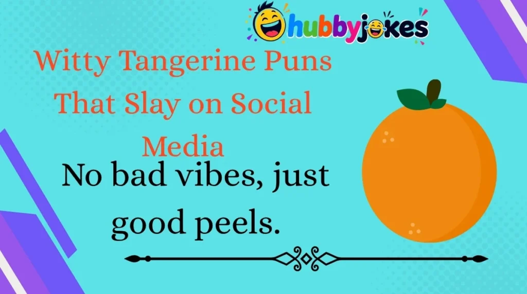 Witty Tangerine Puns That Slay on Social Media