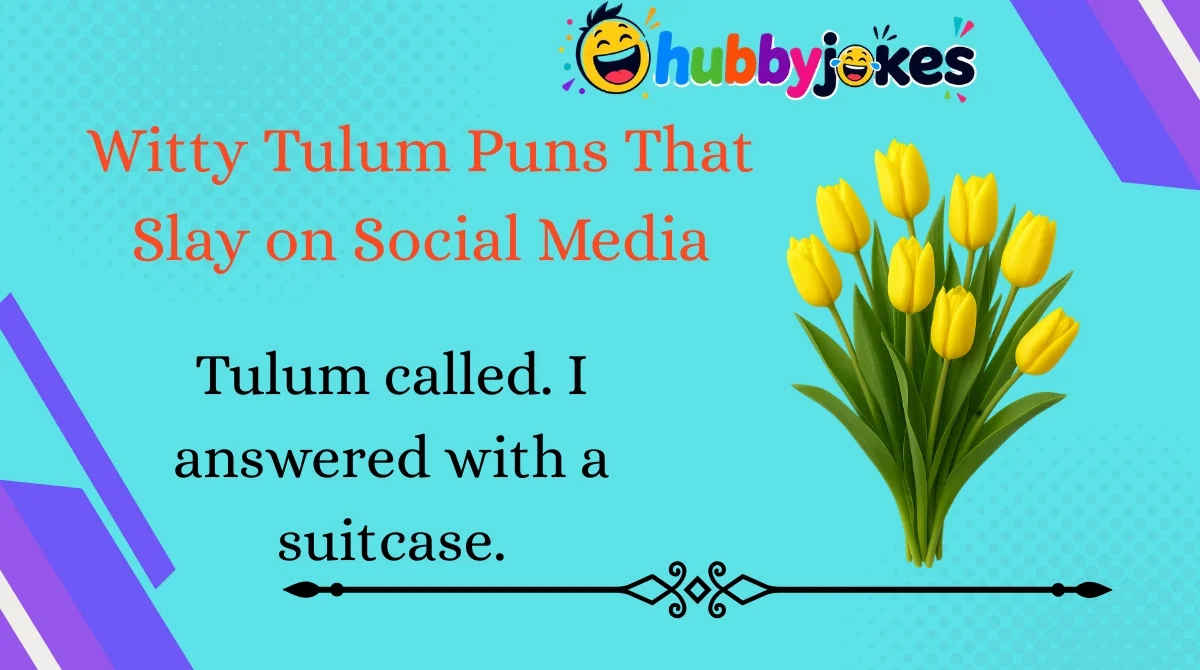 Witty Tulum Puns That Slay on Social Media