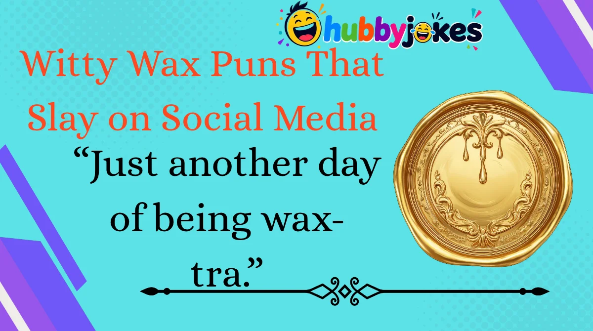 Witty Wax Puns That Slay on Social Media