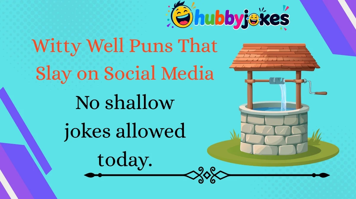 Witty Well Puns That Slay on Social Media