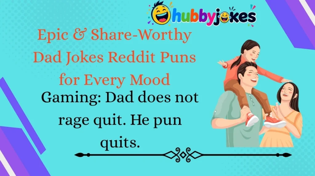 Epic & Share-Worthy Dad Jokes Reddit Puns for Every Mood