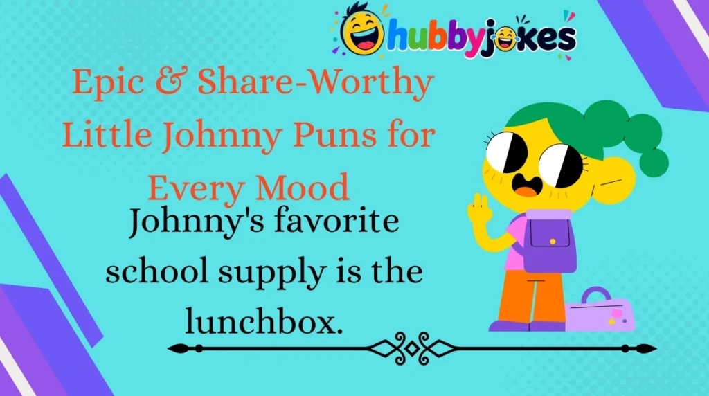Epic & Share-Worthy Little Johnny Puns for Every Mood