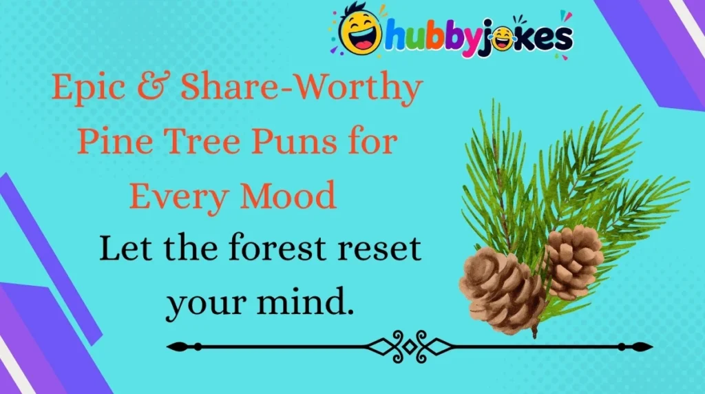 Epic & Share-Worthy Pine Tree Puns for Every Mood