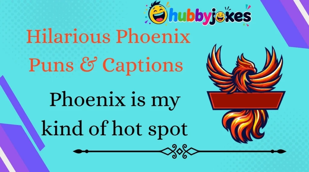 Hilarious Phoenix Puns & Captions
