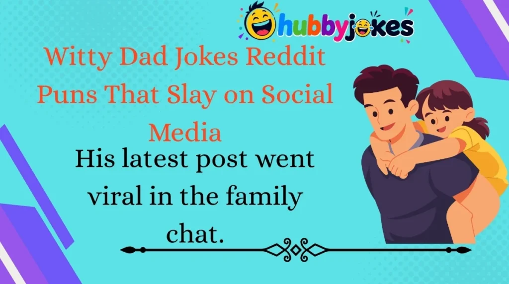 Witty Dad Jokes Reddit Puns That Slay on Social Media