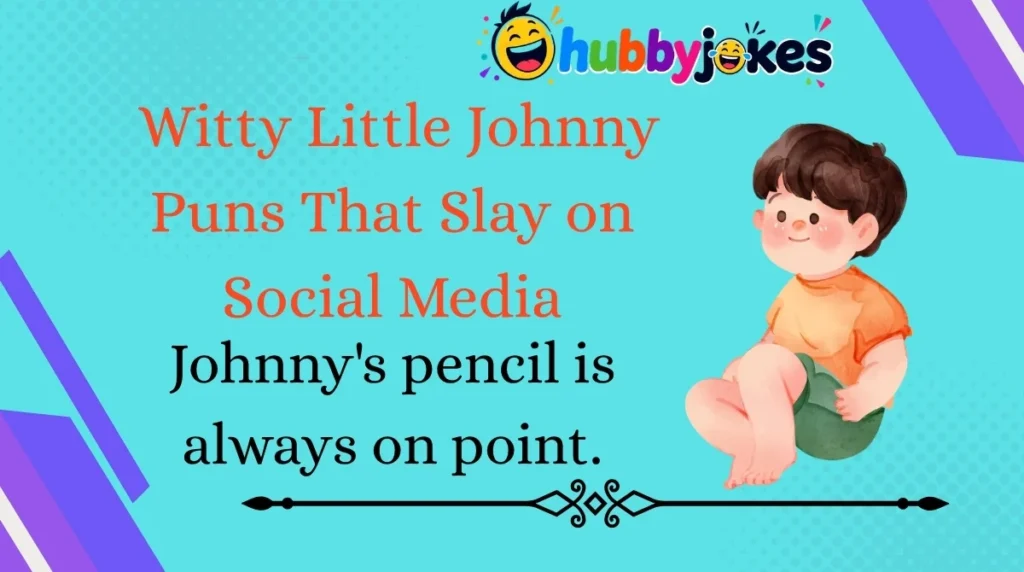 Witty Little Johnny Puns That Slay on Social Media