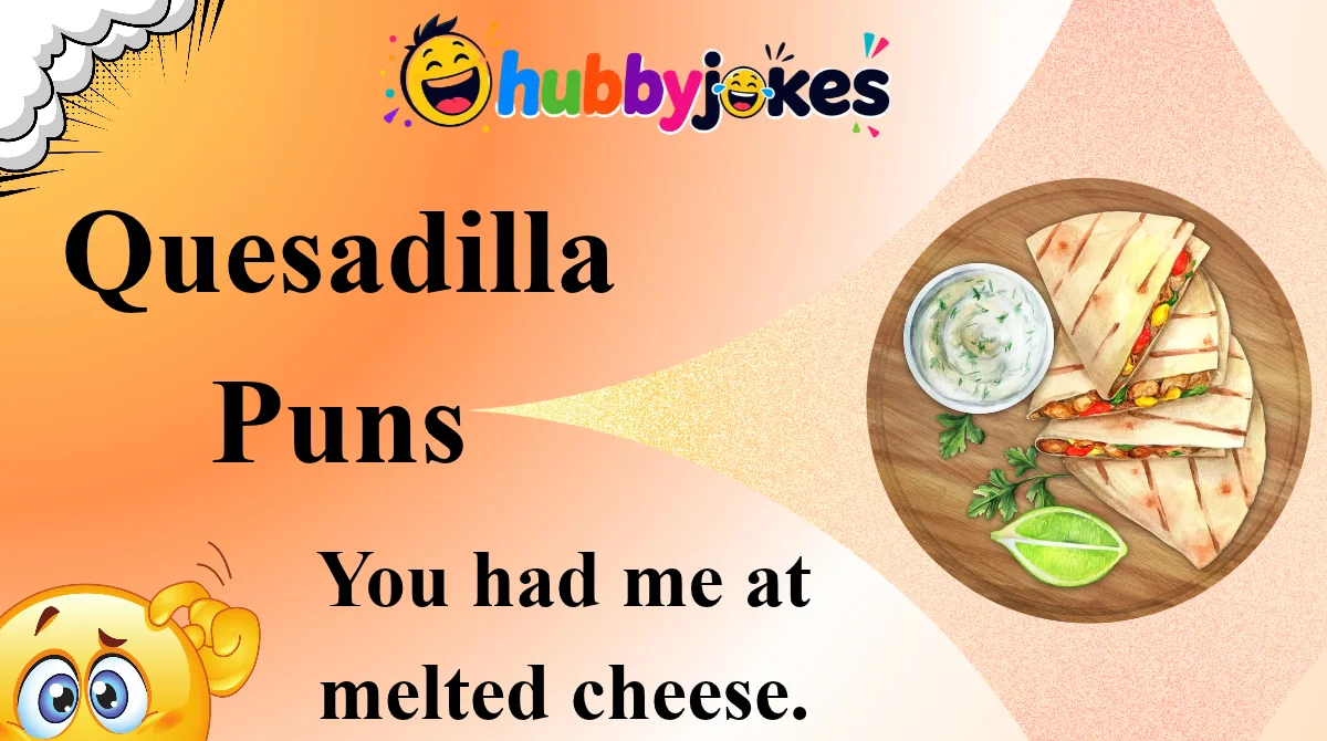 Quesadilla Puns