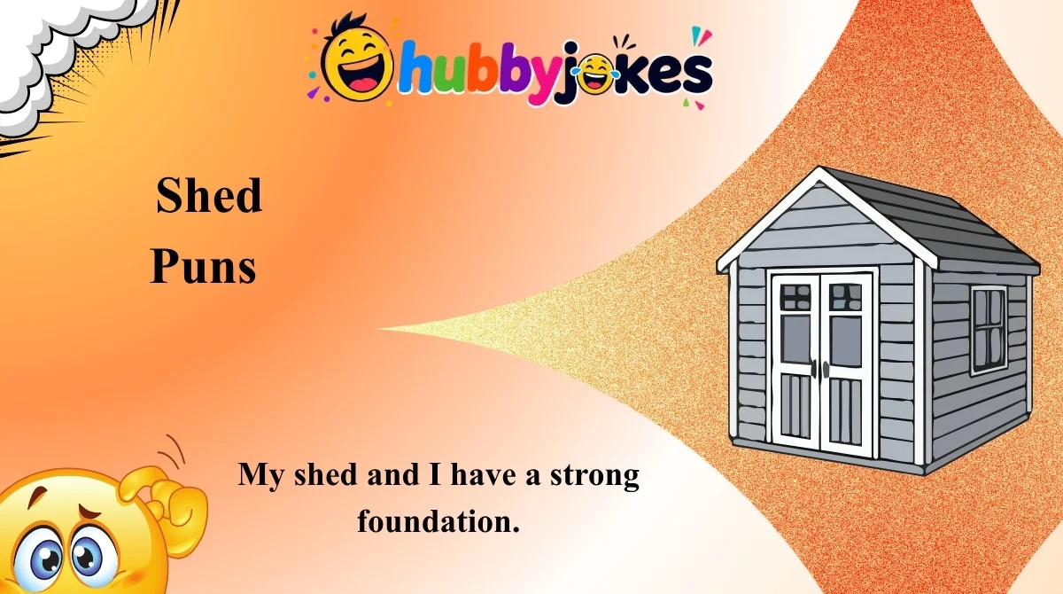 Shed Puns