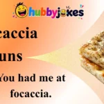 Focaccia Puns
